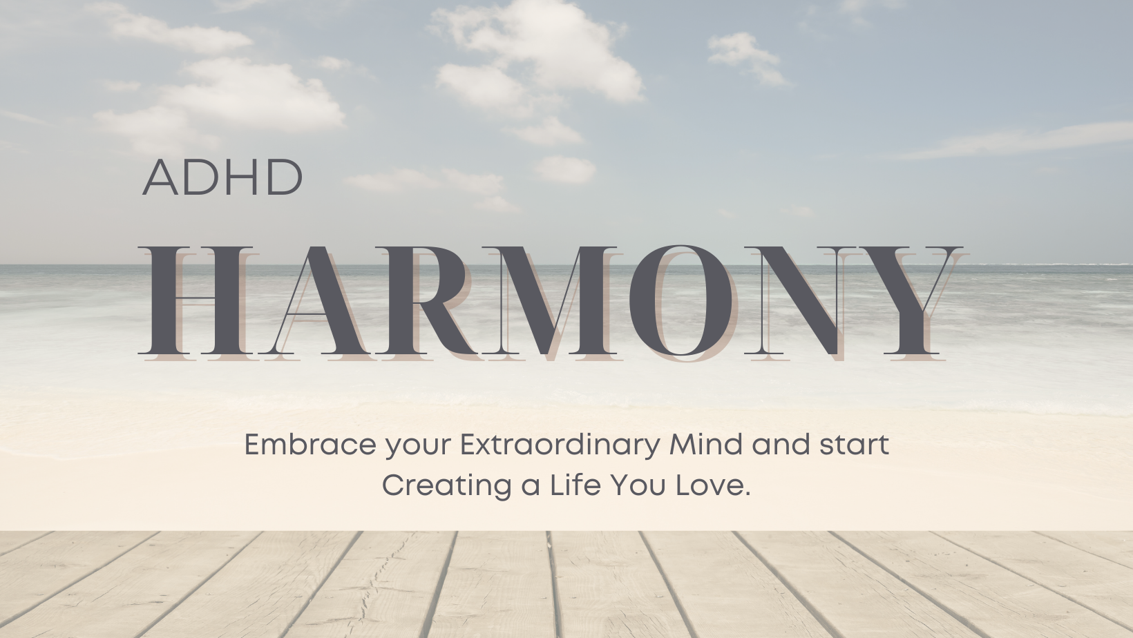 ADHD Harmony Embrace your extraordinary mind and create a life you love
