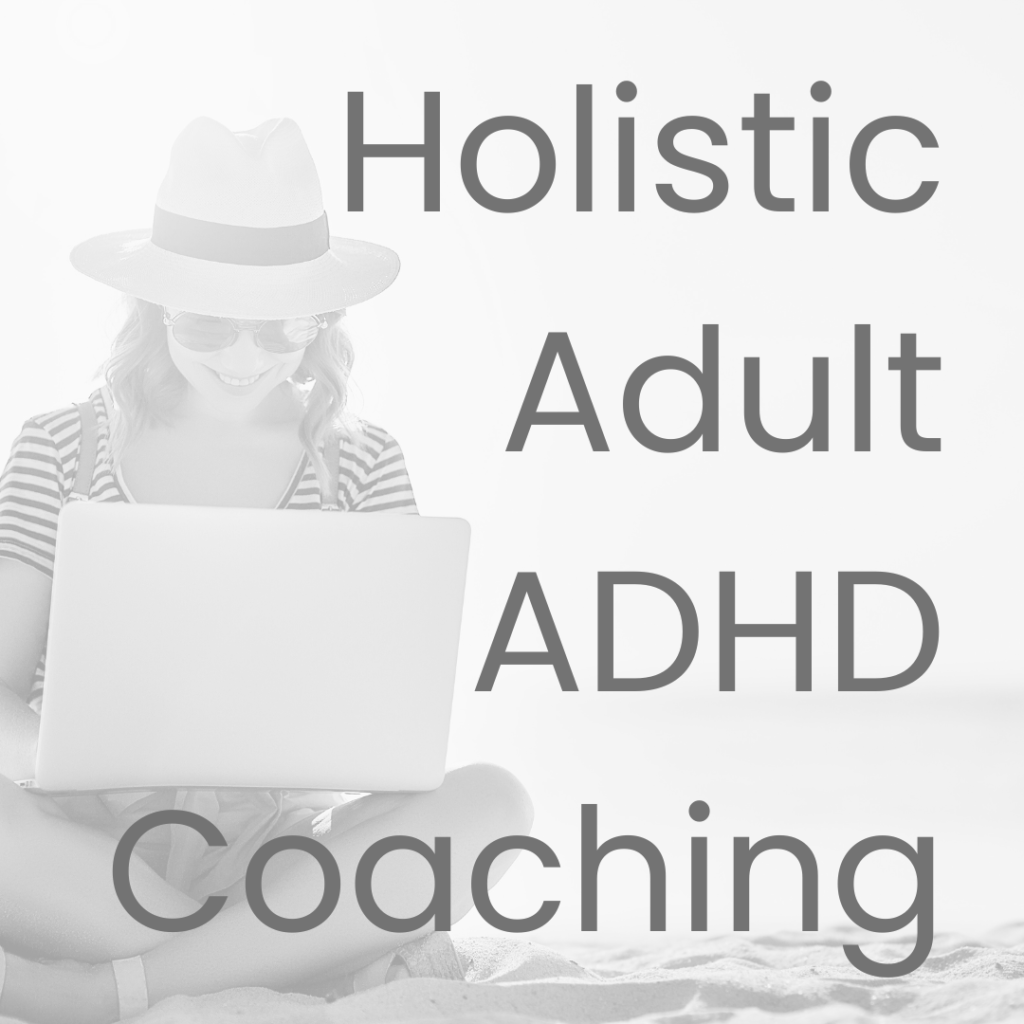 Holistic Adult ADHD coaching