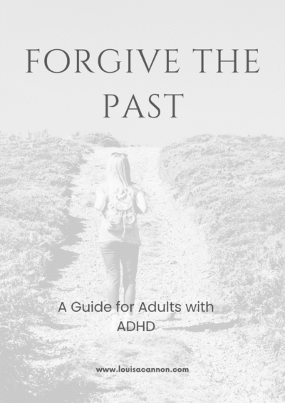 Forgive the past- a guide for Adults with ADHD