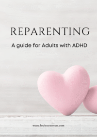 Reparenting- A guide for Adults with ADHD